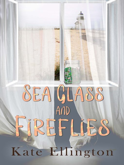 Title details for Sea Glass and Fireflies by Kate Ellington - Available